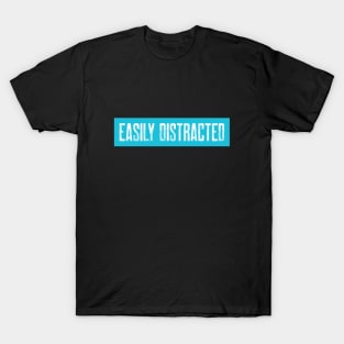 Easily Distracted T-Shirt